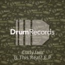 CurlyJam - Is This Real!? (Original Mix)