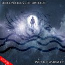 Subconscious Culture Club - Into The Astral