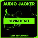 Audio Jacker - Givin It All (Hype The Phunk Remix)