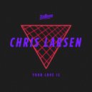 Chris Larsen (CA) - Your Love Is (Overthinking Remix)