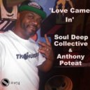 Soul Deep Collective & Anthony Poteat - Love Came In (Radio Edit)