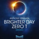 Anthony Granata - Brighter Day (Zero T Remix)