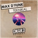 Max d\'Funk - Teknikal (Original Mix)