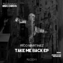 Rico Martinez - Take Me Back