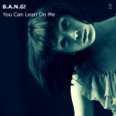 B.A.N.G! - You Can Lean On Me (Instrumental Extended)