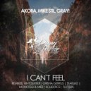 Akora, Mike Stil, Gray! - I Can\'t Feel (Starlike Remix)