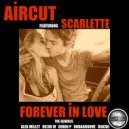 Aircut Featuring Scarlette - Forever In Love (The Remixes) (Alex Millet Remix)