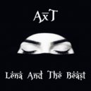 AxT - Lena And The Beast