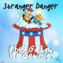Stranger Danger - They Go Low, We Get High (Original Mix)