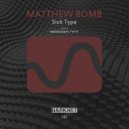 Matthew Bomb - Sick Type 01