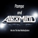Ftampa & Alex Mind - We Are The Real Motherfuckers (Osc Project Breaks Mix)