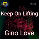 Gino Love - Keep On Lifting
