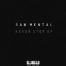 Raw Mental - Never Stop