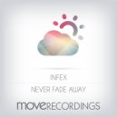 Infex - Never Fade Away