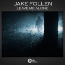 Jake Follen - Leave Me Alone