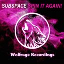 SubSpace - Spin It Again !