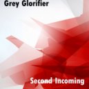 Grey Glorifier - Second Incoming (Original Mix)