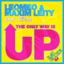 Leomeo, Maxim Leity feat. Alicia - The Only Way Is Up (Bruno Kauffmann Remix)