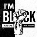 Ra.feke & Twik Hozay - I\'m Black (Original Mix)