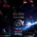 DJ Rin - Too Cool (Radio Edit)