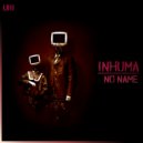 Inhuma - No Name (Original Mix)