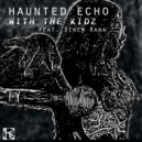 Haunted Echo with Sinem Rana - With The Kidz