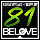 Boogie Bitches - Want Me