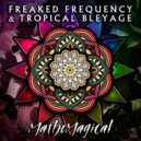 Freaked Frequency & Tropical Bleyage - Mathemagical