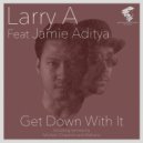 Larry A feat. Jamie Aditya - Get Down With It