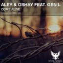 Aley & Oshay feat. Gen L - Come Alive