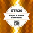 Miqro & Pesos - Saxoholic (Pete Berg Remix)