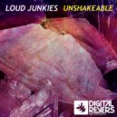Loud Junkies - Unshakeable (Original Mix)