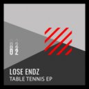 Lose Endz - Table Tennis