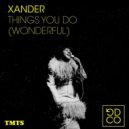 Xander (UK) - Things You Do Wonderful