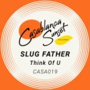 Slug Father - Think of U