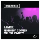 L4mer - Nobody Comes Me To Party (Original Mix)
