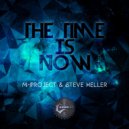 M-Project & Steve Heller - The Time Is Now