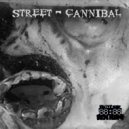 Street - Cannibal (Original Mix)