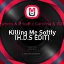 Fugess & Breathe Carolina & VIZE - Killing Me Softly (H.D.S EDIT)