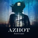 Azhot - Feel It Comin\' (Original Mix)