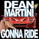 Dean Martini - Gonna Ride