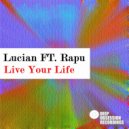 Lucian Ft. Rapu - Live Your Life (Original Mix)