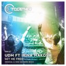 UDM ft Irina Makosh - Set Me Free (Mike Sanders Remix)