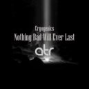 Cryogenics - Nothing Bad Will Ever Last