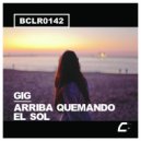 Gig - Arriba Quemando El Sol