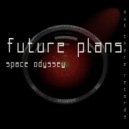 Future Plans - Space Odyssey