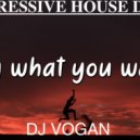 Dj Vogan - Say What You Want