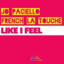 Jo Paciello Ft. French La Touche - Like I Feel