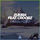 Zukira & Croobz - Paralyzed