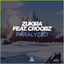 Zukira & Croobz - Paralyzed (Extended Mix)